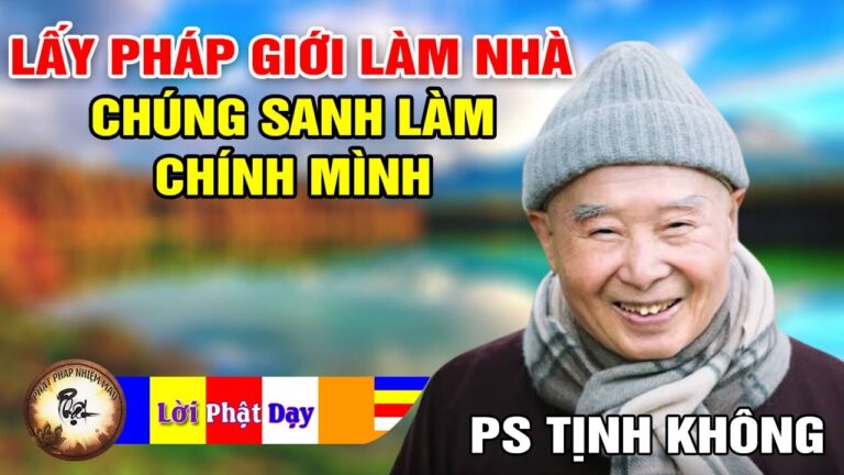 Lấy Pháp Giới Làm Nhà, Lấy Chúng Sanh Làm Chính Mình – Pháp Sư Tịnh Không | Phật Pháp Nhiệm Màu