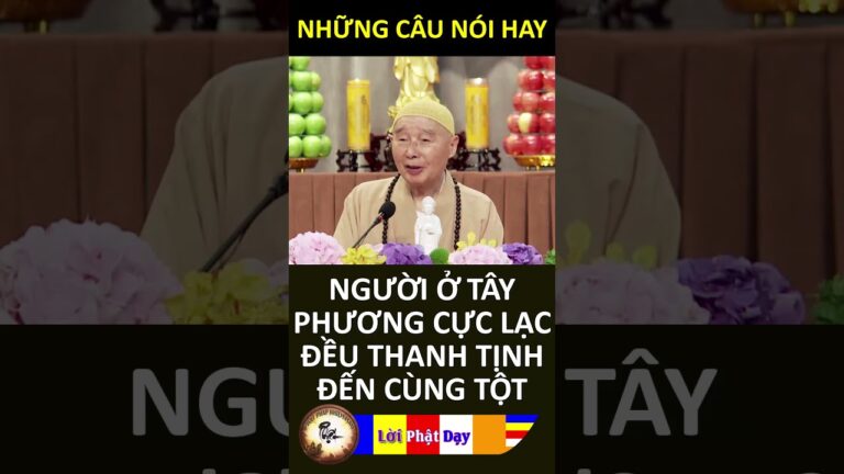 NGƯỜI Ở TÂY PHƯƠNG CỰC LẠC ĐỀU THANH TỊNH ĐẾN CÙNG TỘT – Pháp Sư Tịnh Không | Phật Pháp Nhiệm Màu