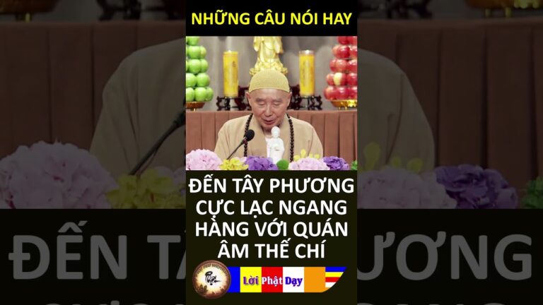 ĐẾN TÂY PHƯƠNG CỰC LẠC NGANG HÀNG VỚI QUÁN ÂM THẾ CHÍ – Pháp Sư Tịnh Không | Phật Pháp Nhiệm Màu