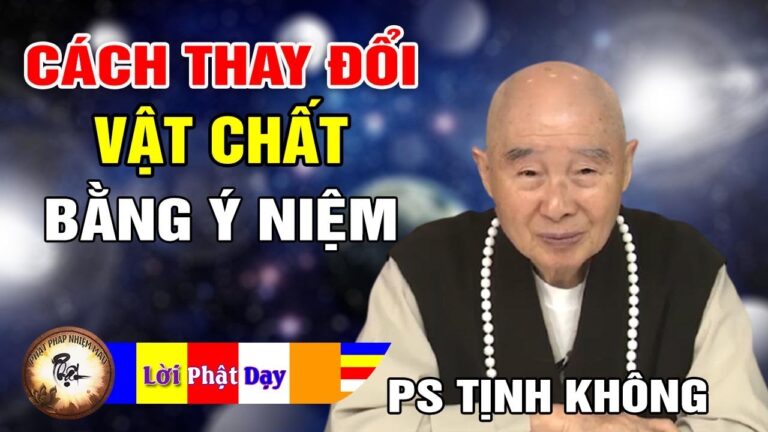 Làm thế nào để Ý Niệm thay đổi Vật Chất? Pháp Sư Tịnh Không | Phật Pháp Nhiệm Màu