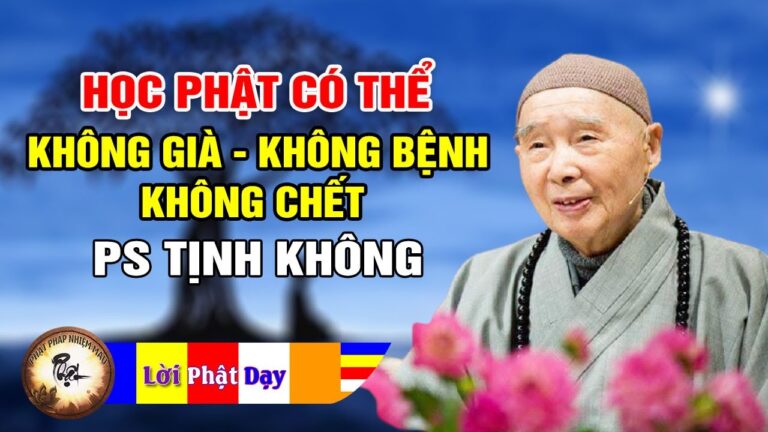 Vì sao học Phật có thể không GIÀ, không BỆNH, không CHẾT? Pháp Sư Tịnh Không | Phật Pháp Nhiệm Màu