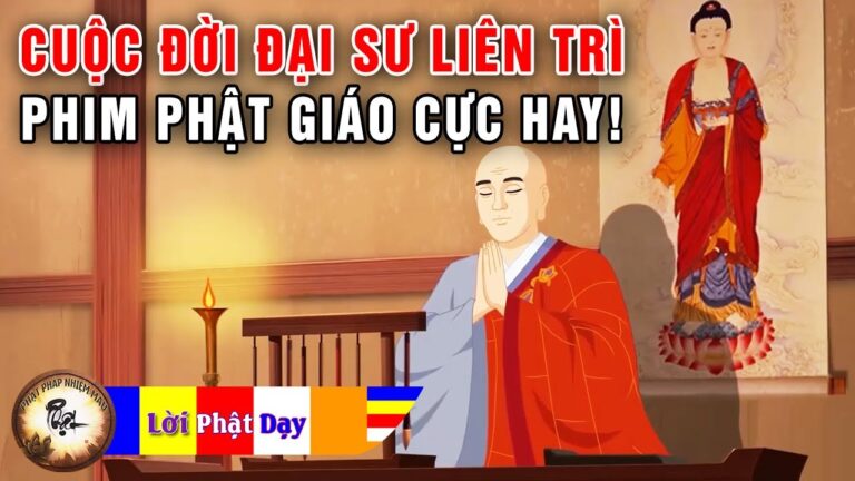 Cuộc Đời Đại Sư Liên Trì – Phim Phật Giáo cực hay! Phật Pháp Nhiệm Màu