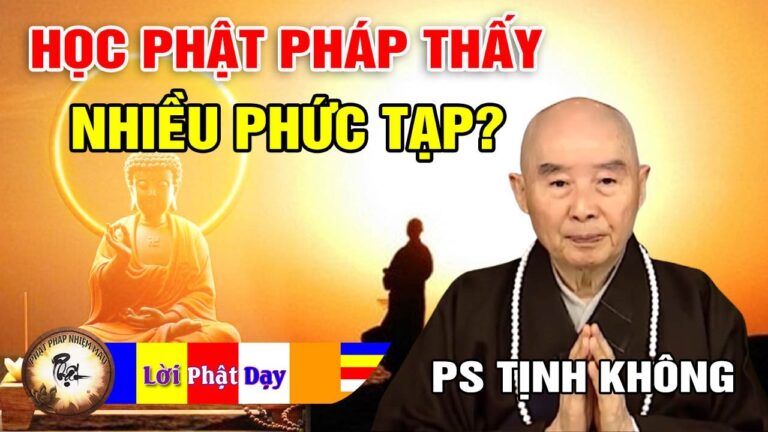 Vì sao chưa học Phật thì sống an vui, tiếp xúc Phật pháp thấy rất nhiều phức tạp? Pháp Sư Tịnh Không