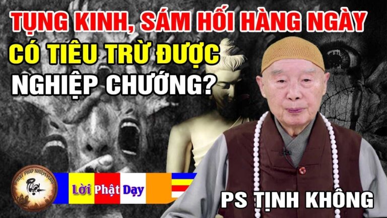 Tụng Kinh, niệm Phật, sám hối hàng ngày có tiêu trừ được NGHIỆP không? Pháp Sư Tịnh Không |  PPNM