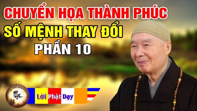 Chuyển Họa Thành Phúc – Thay Đổi Số Phận p10 – Pháp Sư Tịnh Không | Phật Pháp Nhiệm Màu