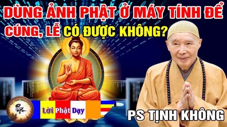 Dùng ảnh Phật trong máy tính để Cúng, Lễ có được không?  Pháp Sư Tịnh Không | Phật Pháp Nhiệm Màu