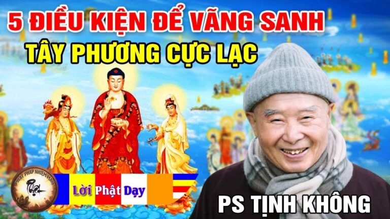 5 ĐIỀU KIỆN Cơ Bản Để Vãng Sanh Tây Phương Cực Lạc – Pháp Sư Tịnh Không | Phật Pháp Nhiệm Màu