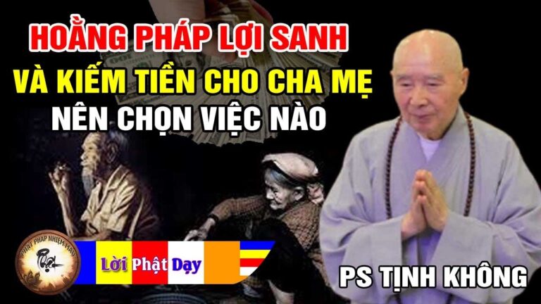 Hoằng pháp lợi sanh và kiếm tiền cho Cha Mẹ nên chọn việc nào? PS Tịnh Không | Phật Pháp Nhiệm Màu