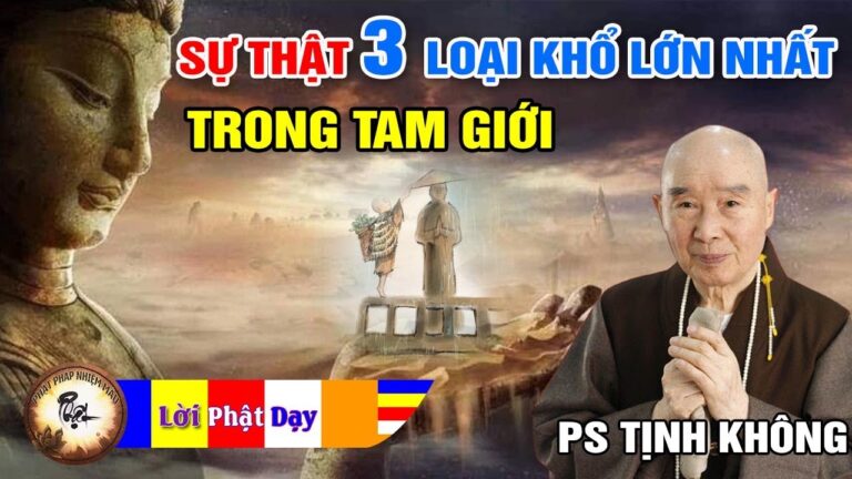 Sự thật 3 loại KHỔ LỚN NHẤT trong TAM GIỚI – Pháp Sư Tịnh Không | Phật Pháp Nhiệm Màu