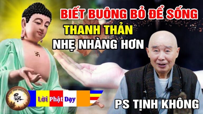 Phật Dạy Học Cách Buông Bỏ Để Sống Thanh Thản Nhẹ Nhàng Hơn – PS Tịnh Không | Phật Pháp Nhiệm Màu