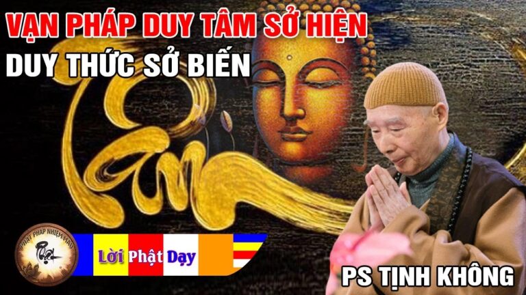 Vạn Pháp Duy Tâm Sở Hiện, Duy Thức Sở Biến – Pháp Sư Tịnh Không | Phật Pháp Nhiệm Màu