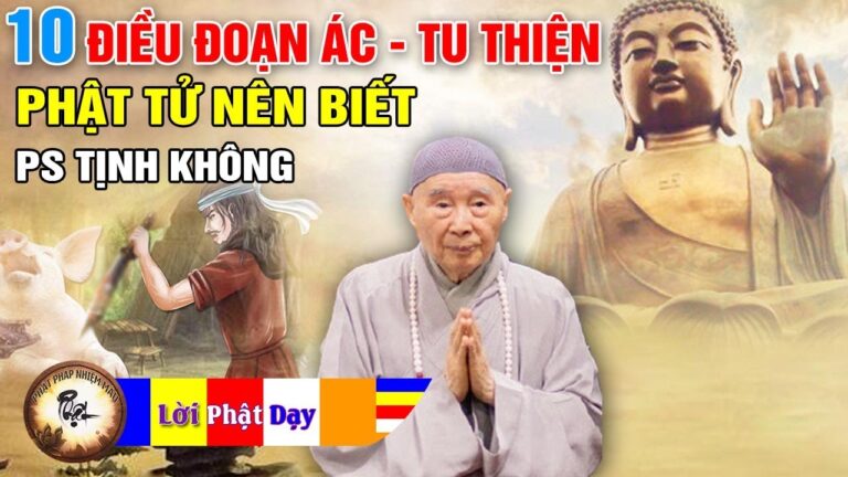 Phật Dạy 10 Điều Đoạn Ác – Tu Thiện Người Học Phật Phải Biết – PS Tịnh Không | Phật Pháp Nhiệm Màu