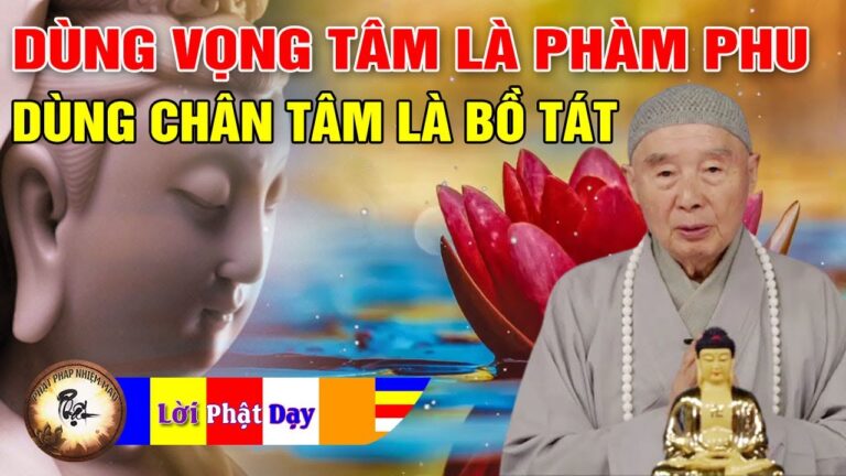 Dùng Vọng Tâm Là Phàm Phu, Dùng Chân Tâm Là Bồ Tát – Pháp Sư Tịnh Không | Phật Pháp Nhiệm Màu