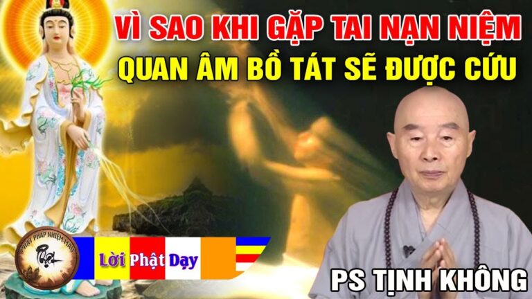 Vì sao khi gặp tai nạn Niệm Quan Âm Bồ Tát sẽ được cứu thoát? Pháp Sư Tịnh Không Phật Pháp Nhiệm Màu