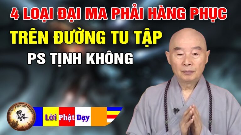 Sự Thật Về 4 Loại ĐẠI MA Phải Hàng Phục Trên Đường Tu Tập – Pháp Sư Tịnh Không | Phật Pháp Nhiệm Màu