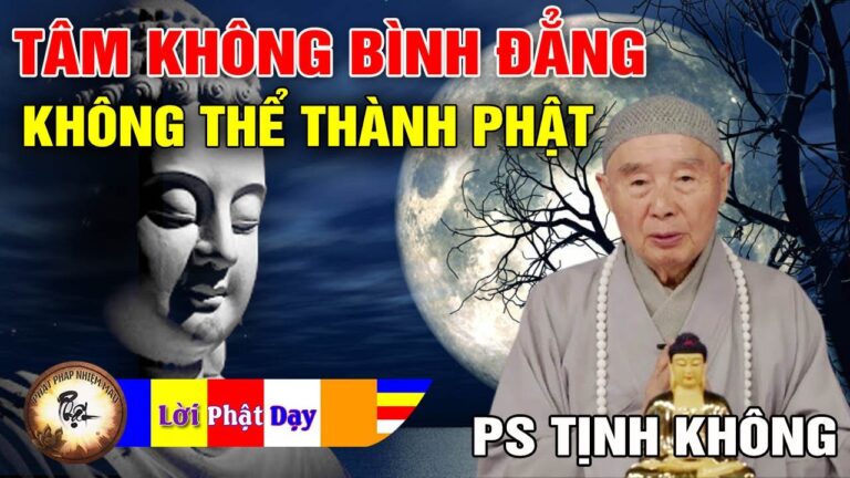 Tâm Không Bình Đẳng Không Thể Thành Phật – Pháp Sư Tịnh Không | Phật Pháp Nhiệm Màu