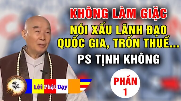 KHÔNG: làm giặc, nói xấu lãnh đạo quốc gia, trốn thuế, phạm pháp luật p1/8 – Pháp sư Tịnh Không PPNM