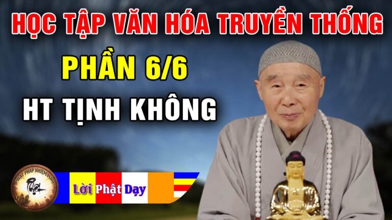 Học Tập Văn Hóa Truyền Thống Như Thế Nào p6/6 – HT Tịnh Không giảng | Phật Pháp Nhiệm Màu