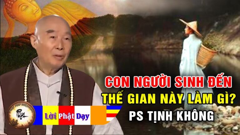 Sự Thật Con Người Sinh Đến Thế Gian Này Để Làm Gì – Pháp sư Tịnh Không | Phật Pháp Nhiệm Màu