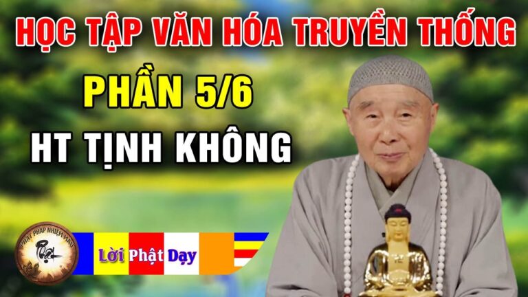 Học Tập Văn Hóa Truyền Thống Như Thế Nào p5/6 – HT Tịnh Không giảng | Phật Pháp Nhiệm Màu