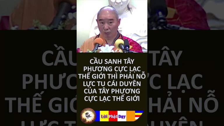 Cầu sanh Tây Phương Cực Lạc Thế Giới thì phải nỗ lực tu cái DUYÊN của Tây Phương Cực Lạc Thế Giới