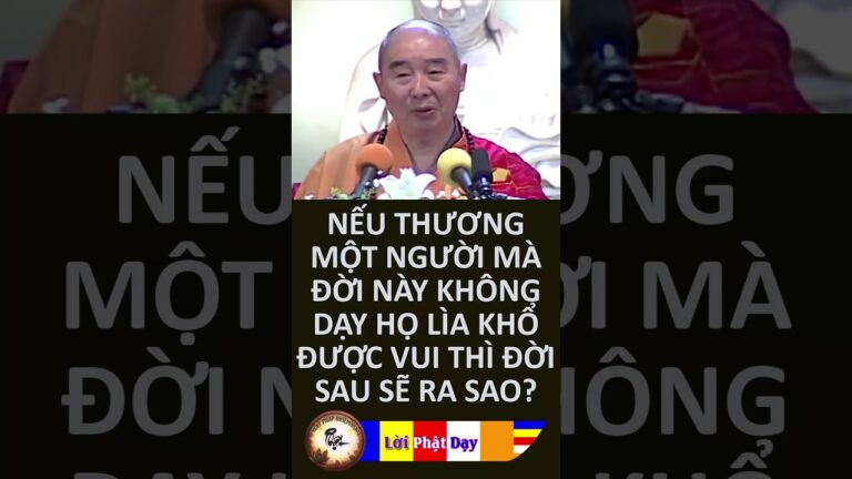 Nếu Thương Một Người mà Đời Này Không Dạy Họ Lìa Khổ Được Vui Thì Đời Sau Sẽ Ra Sao? HT Tịnh Không