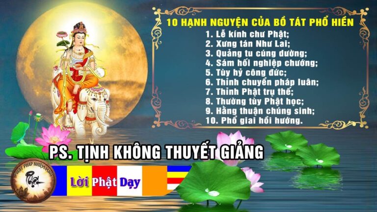 10 Hạnh Nguyện Của Bồ Tát Phổ Hiền – PS Tịnh Không giảng | Phật Pháp Nhiệm Màu