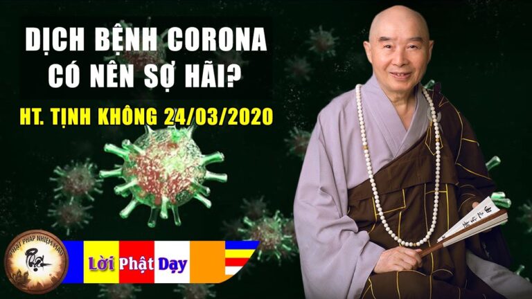 Dịch bệnh virus corona – Có nên sợ hãi hay không? HT. Tịnh Không khai thị 24/3/2020