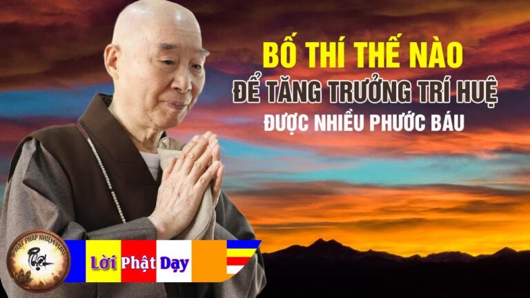 Bố Thí thế nào để Tăng Trưởng Trí Huệ, được nhiều phước báu nhất – HT. Tịnh Không thuyết pháp