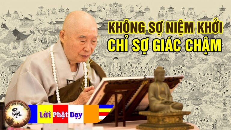 KHÔNG SỢ NIỆM KHỞI CHỈ SỢ GIÁC CHẬM – Hòa Thượng Tịnh Không thuyết giảng | Phật Pháp Nhiệm Màu