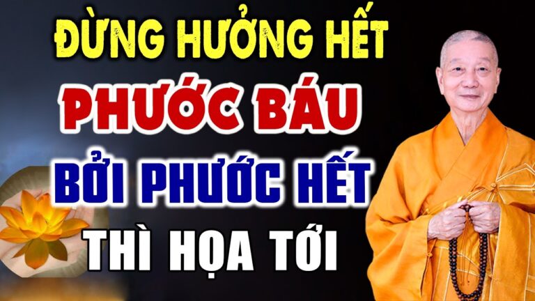 Đừng Hưởng Hết Phước Báu Mình Đang Có, Bởi Phước Hết Thì Họa Sẽ Tới – HT. Thích Trí Quảng (Quá hay)