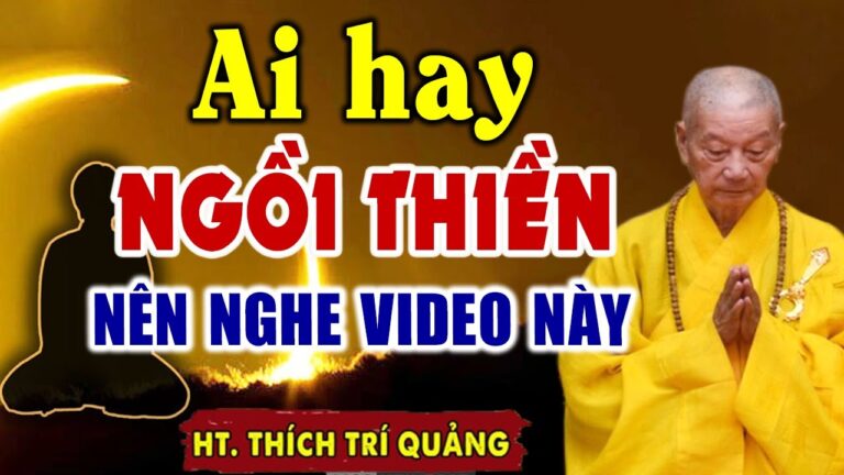 Ai hay Ngồi Thiền nên nghe video này | HT. Thích Trí Quảng