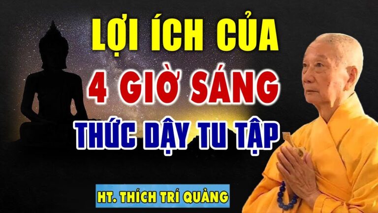 Thầy dạy lợi ích của 4 giờ sáng mỗi ngày thức dậy tu tập “gia đình hãy nhớ” – HT. Thích Trí Quảng