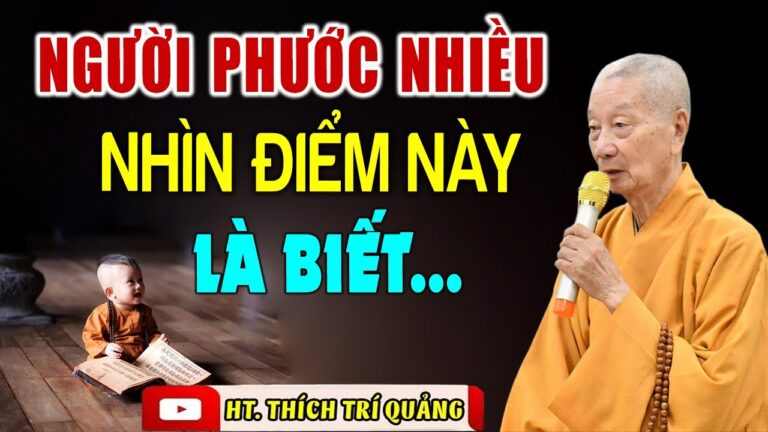 Người có đủ 2 thứ này được PHƯỚC ĐỨC LỚN NHẤT – HT. Thích Trí Quảng