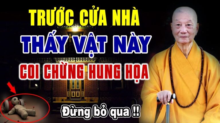 Trước Cửa Nhà Thấy Vật Này Phải Hết Sức Cẩn Thận Tránh Hung Họa Cho Gia Đình – HT. Thích Trí Quảng