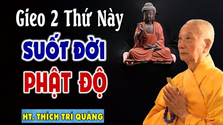 Gieo 2 thứ này suốt đời Phật Độ – HT. Thích Trí Quảng