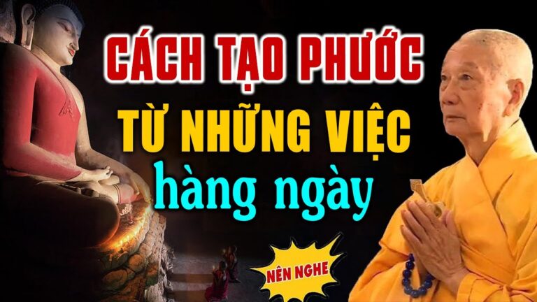 Cách tạo Phước từ những việc thường ngày – HT. Thích Trí Quảng (hay lắm)