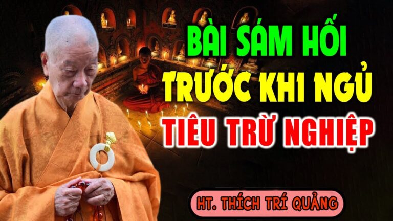 Bài SÁM NIỆM Trước Khi Ngủ Giúp Tiêu Trừ Nghiệp Chướng Thay Đổi Vận Mệnh – HT. Thích Trí Quảng