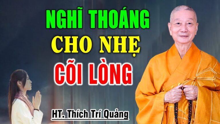 Nghĩ thoáng cho nhẹ cõi lòng – HT. Thích Trí Quảng