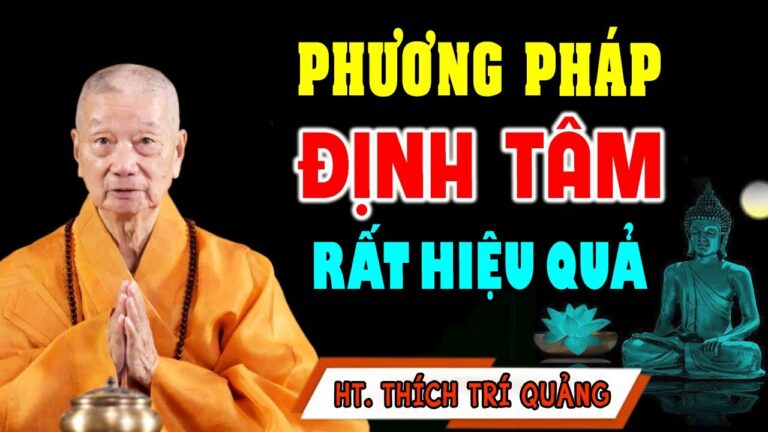 Khi Tâm Lý Bất Ổn hãy sử dụng 5 CÁCH NÀY để Định Tâm (rất hiệu quả) – HT. Thích Trí Quảng