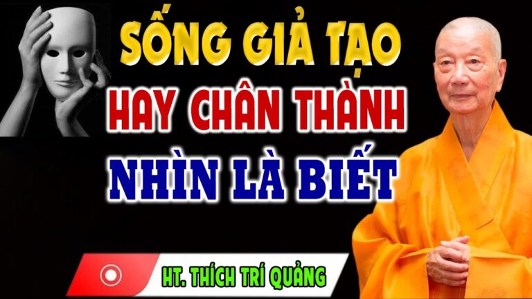 Dấu Hiệu Nhận Biết Kiểu Người Sống GIẢ TẠO – HT. Thích Trí Quảng