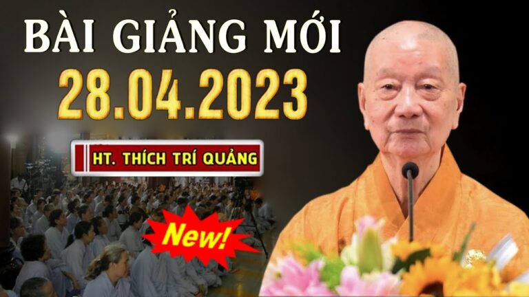 Ngày 28.04.2023 | HT. Thích Trí Quảng | Bài Giảng mới nhất hôm nay (Hay quá)