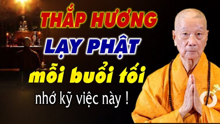 Nhà nào thường Thắp Hương Lạy Phật buổi tối nên lưu ý việc này (quan trọng) – HT. Thích Trí Quảng