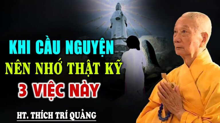 Muốn LINH ỨNG khi Cầu Nguyện phải nắm rõ 3 điều này – HT. Thích Trí Quảng