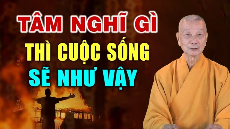 Tâm nghĩ gì số phận sẽ như thế đó – HT. Thích Trí Quảng