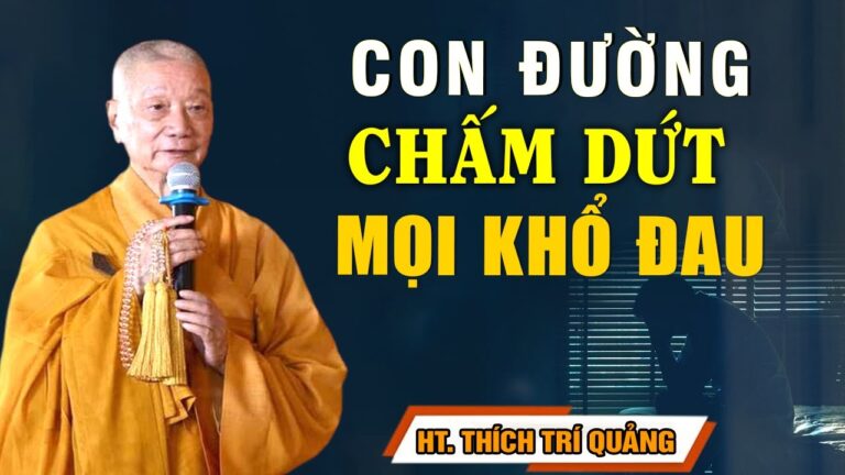 Con đường chấm dứt khổ đau – HT. Thích Trí Quảng (Quá hay)