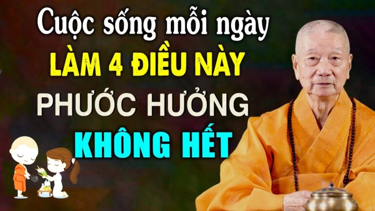 Người làm được 4 điều này mỗi ngày PHƯỚC HƯỞNG KHÔNG HẾT – HT. Thích Trí Quảng