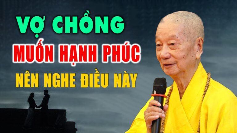 Vợ Chồng Muốn Hạnh Phúc Nên Nghe 4 Điều Này Để Có Hạnh Phúc Bền Vững – HT. Thích Trí Quảng