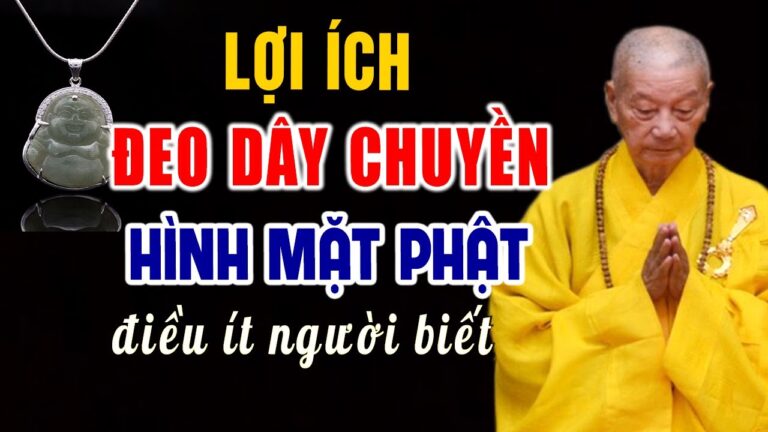 Lợi Ích Khi Đeo Dây Chuyền Hình Mặt Phật Nhiều Người Chưa Biết – HT. Thích Trí Quảng