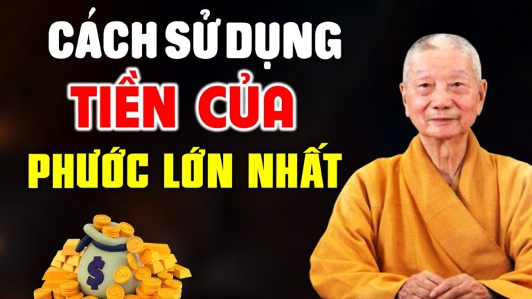 Cách Sử Dụng Tiền Của Tạo Phước Đức Rất Lớn (nên nghe) – HT. Thích Trí Quảng